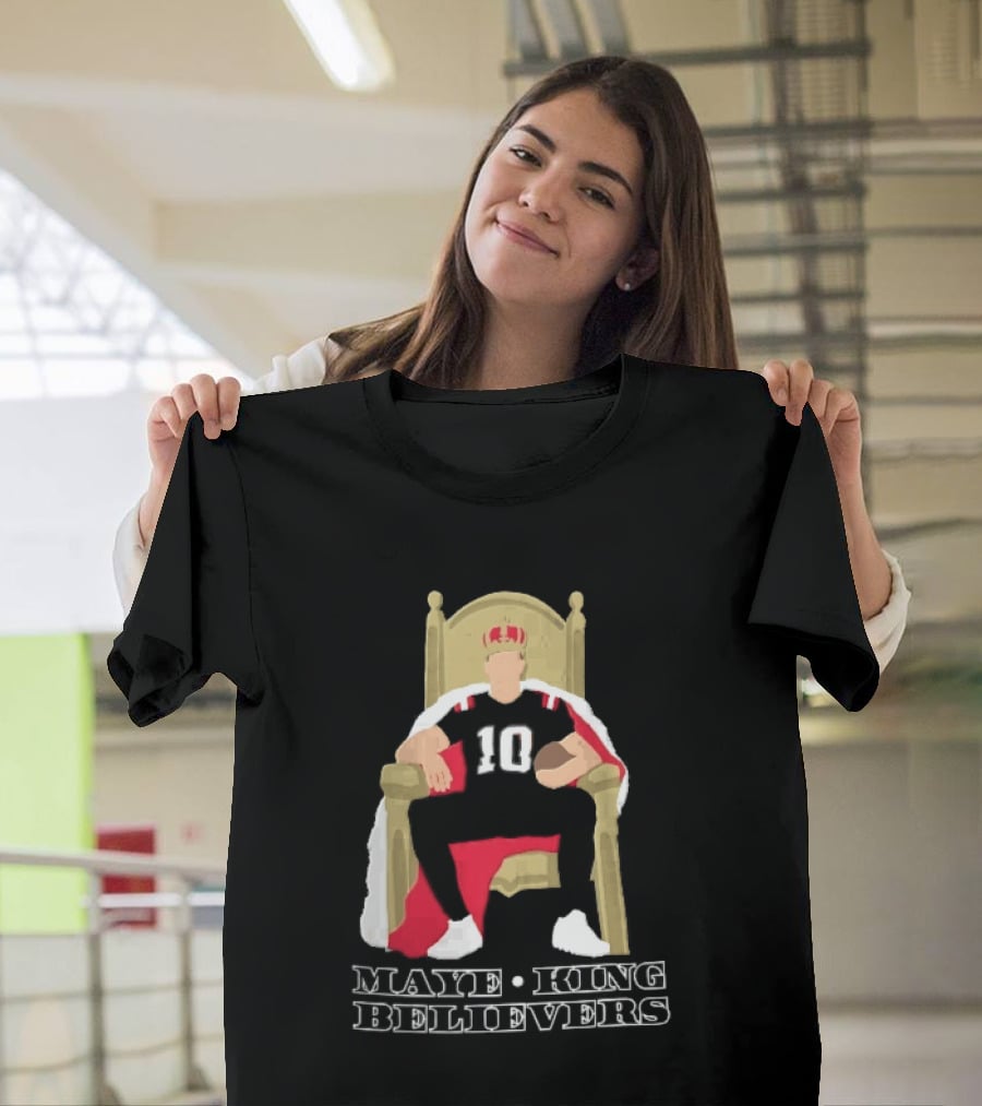 Maye King Believers Quarterback Seated On Throne Wearing Crown Football T-Shirt