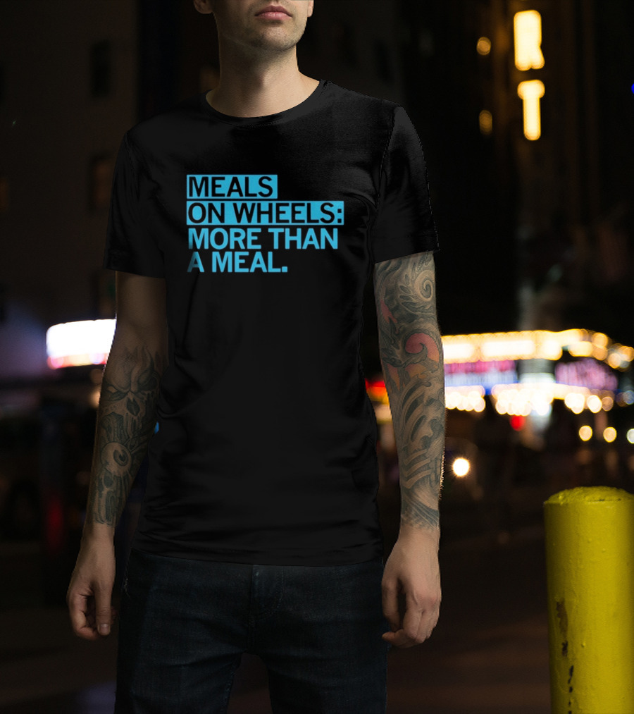 Meals On Wheels More Than A Meal T-Shirt