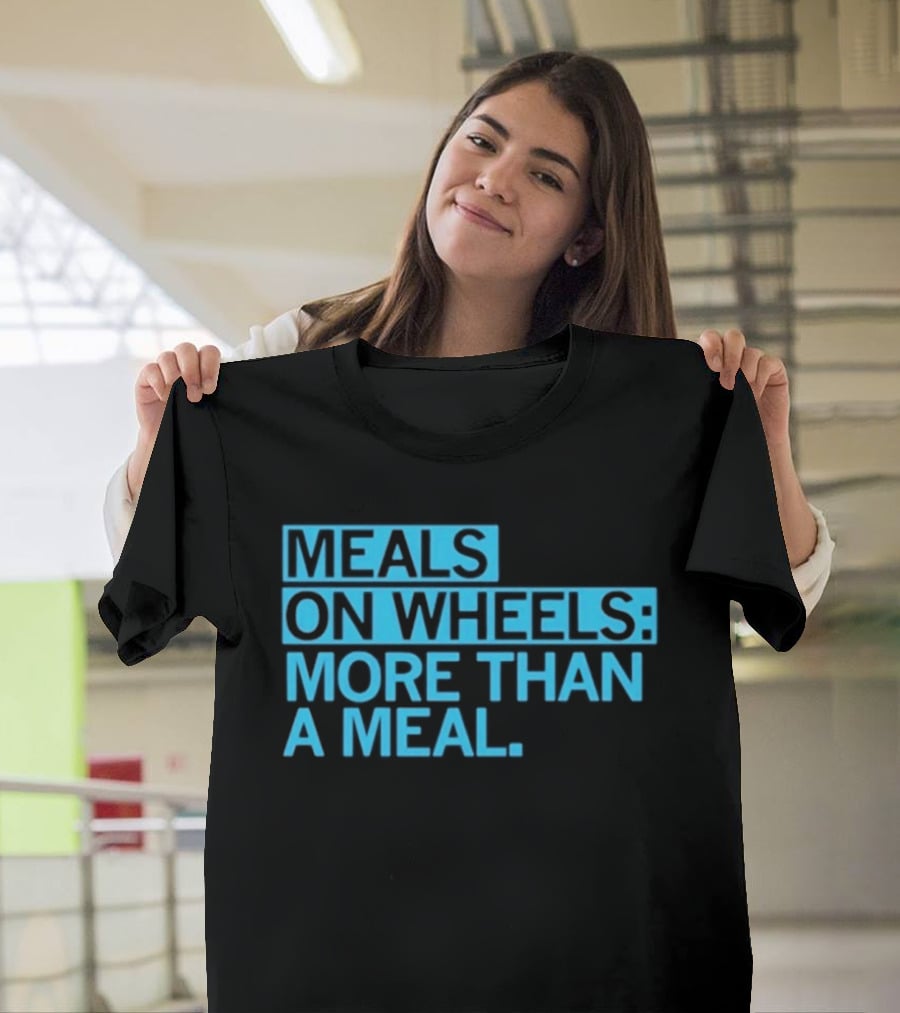 Meals On Wheels More Than A Meal T-Shirt