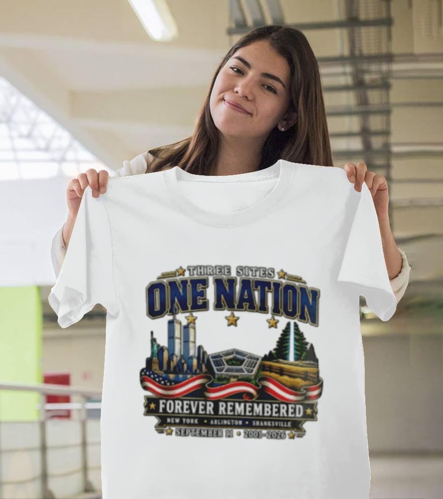Three Sites One Nation Forever Remembered September 11 New York Arlington Shanksville 2001 2026 T-Shirt