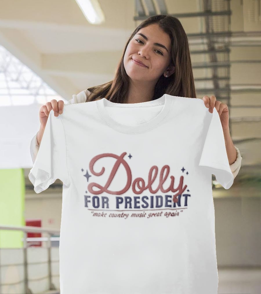 Dolly For President Make Country Music Great Again T-Shirt