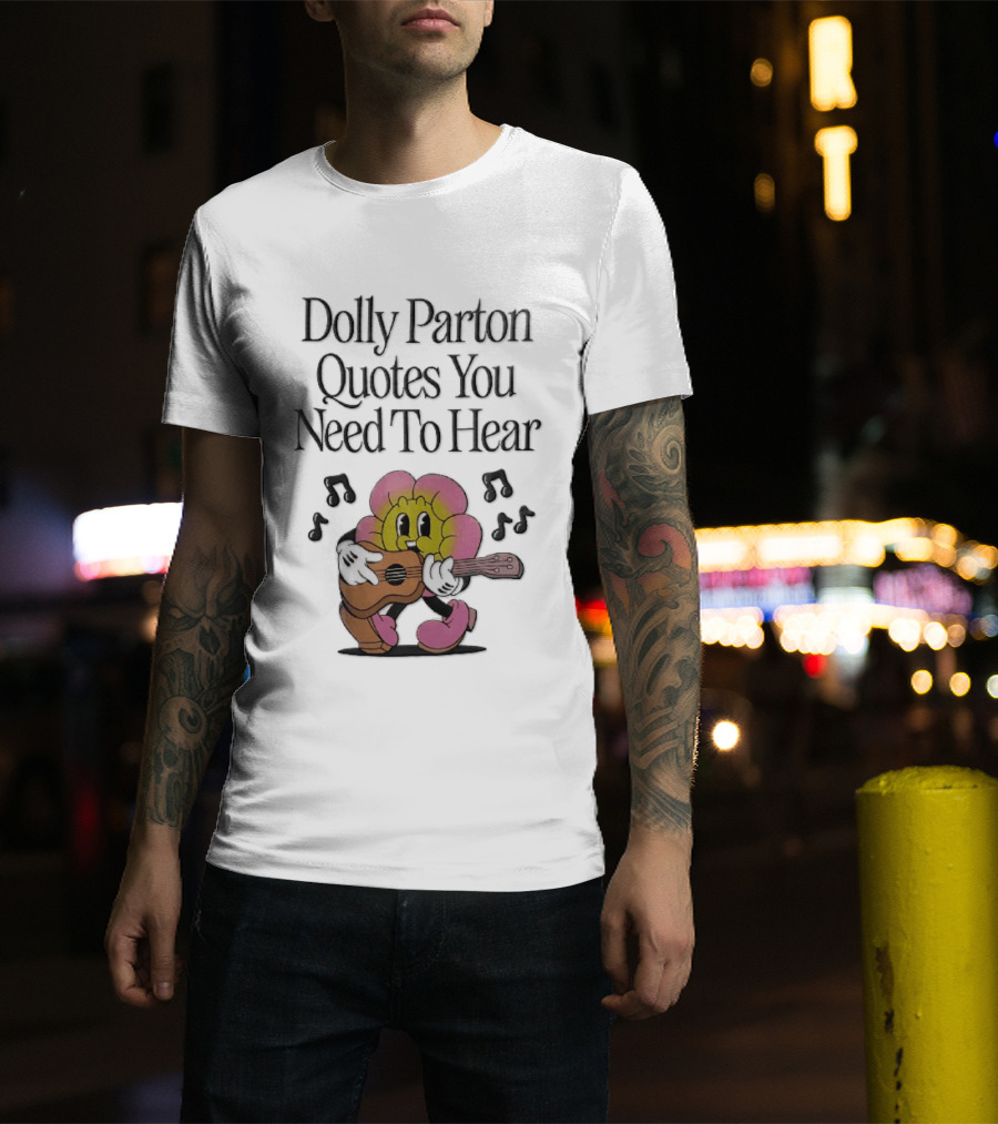 Dolly Parton Quotes You Need To Hear Cartoon Flower Playing Guitar Musical Notes T-Shirt