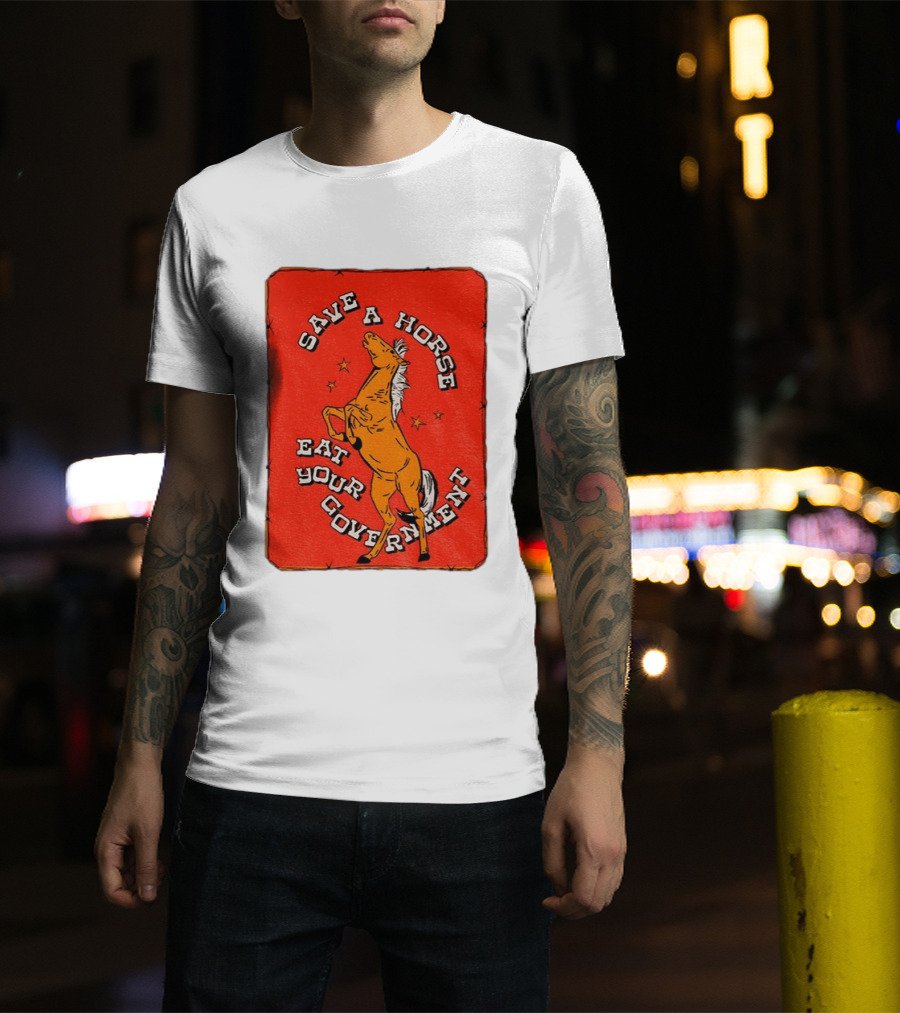 Save A Horse Eat Your Government Vintage Equine Humor T-Shirt