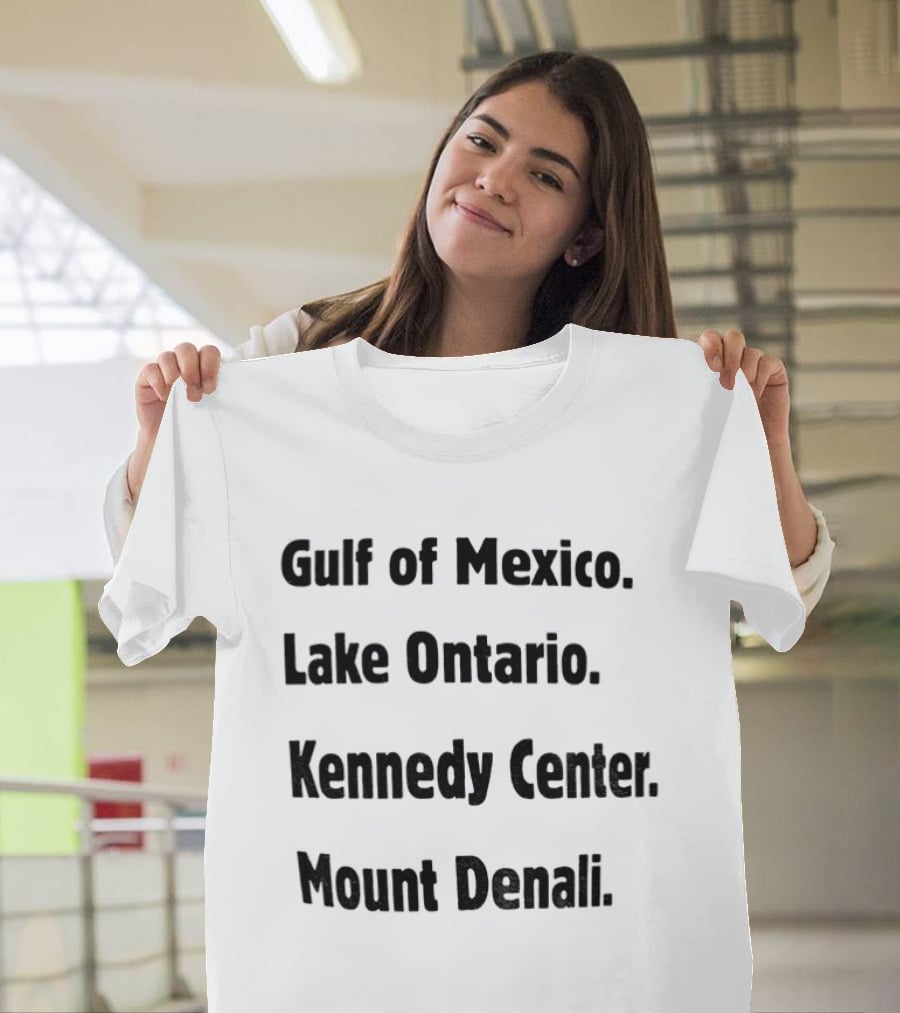 Gulf Of Mexico Lake Ontario Kennedy Center Mount Denali Locations T-Shirt