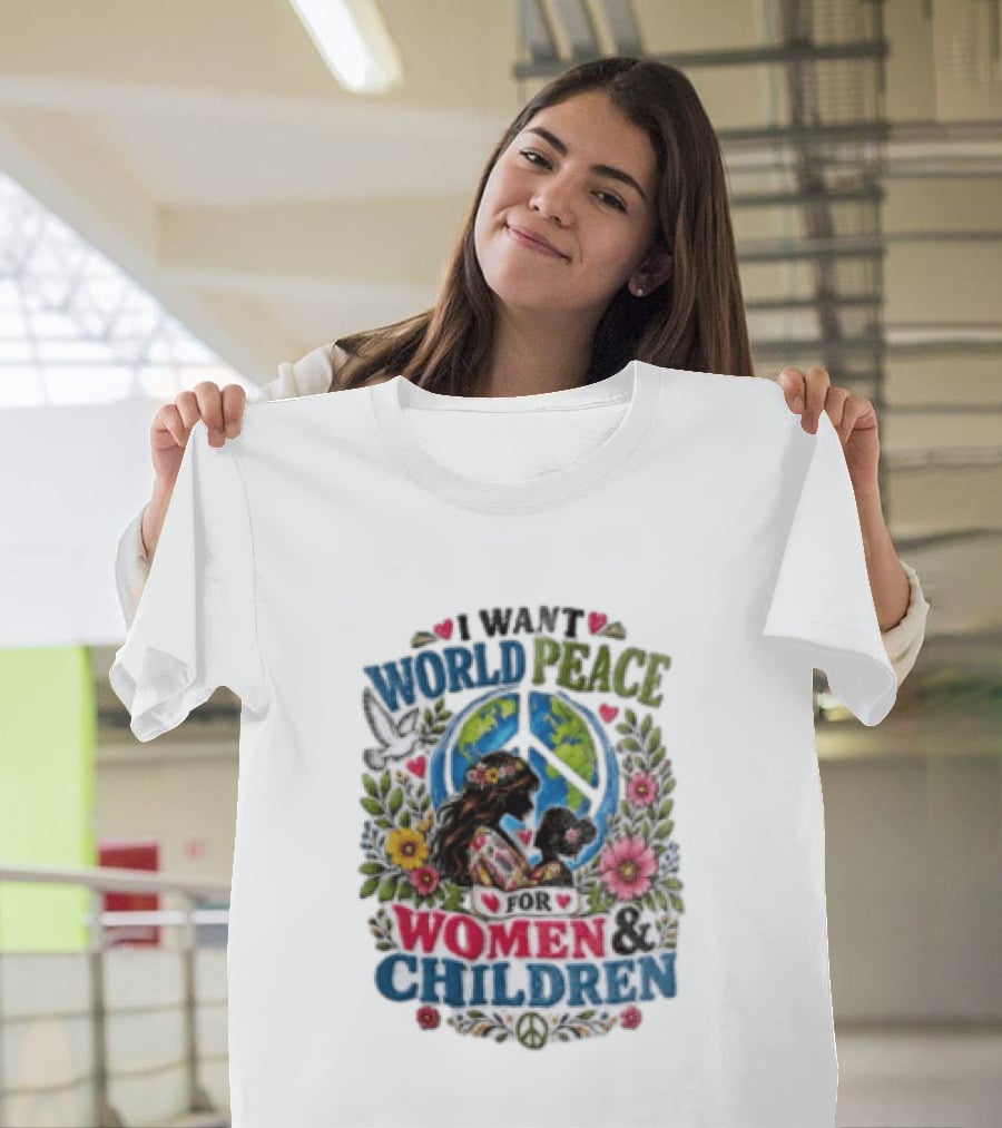 I Want World Peace For Women & Children Floral Peace Sign Symbol Empowerment T-Shirt
