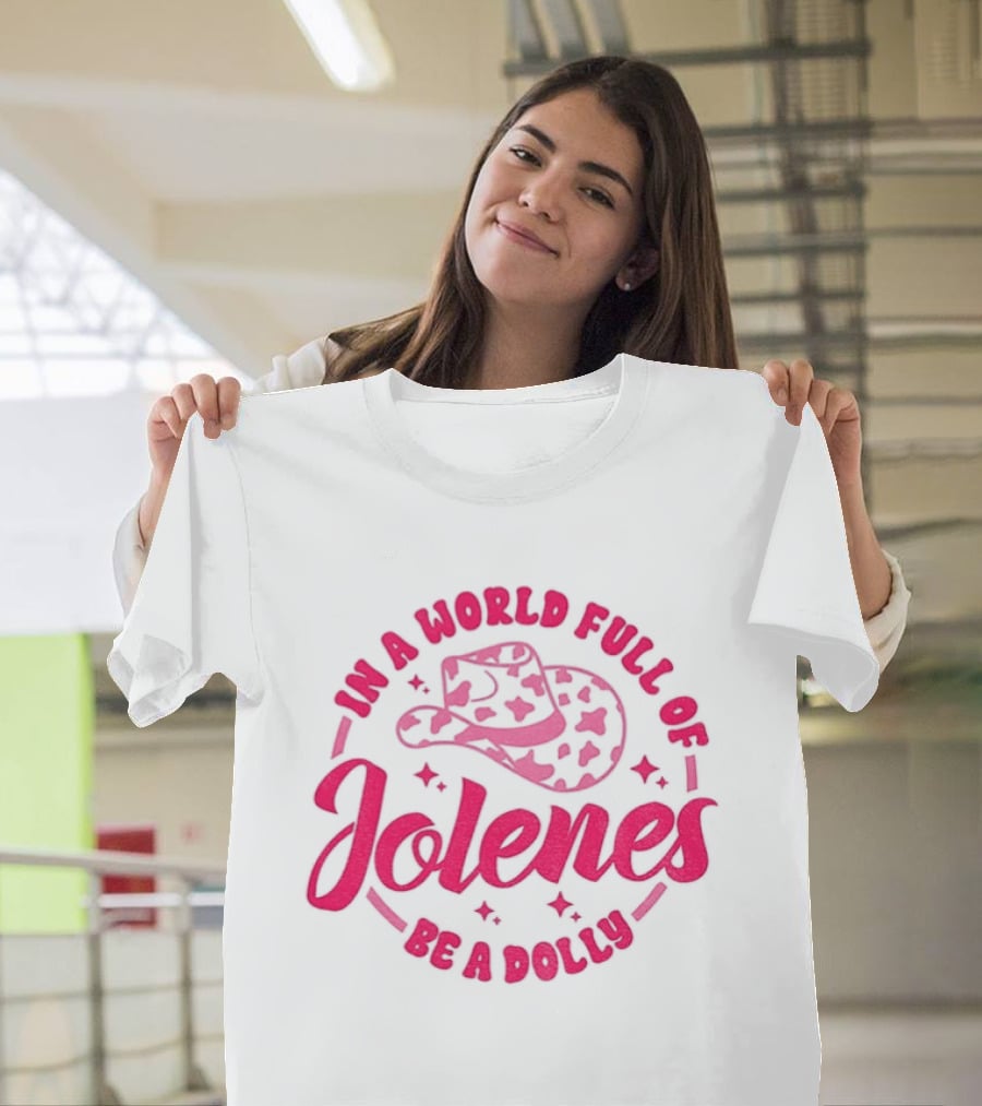 In A World Full Of Jolenes Be A Dolly Cowboy Hat Country Music Fans T-Shirt