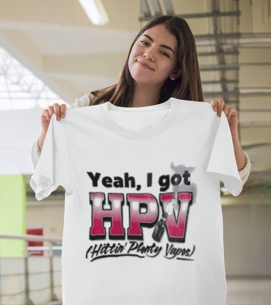 Yeah I Got HPV Box Mod Vape Smoke T-Shirt