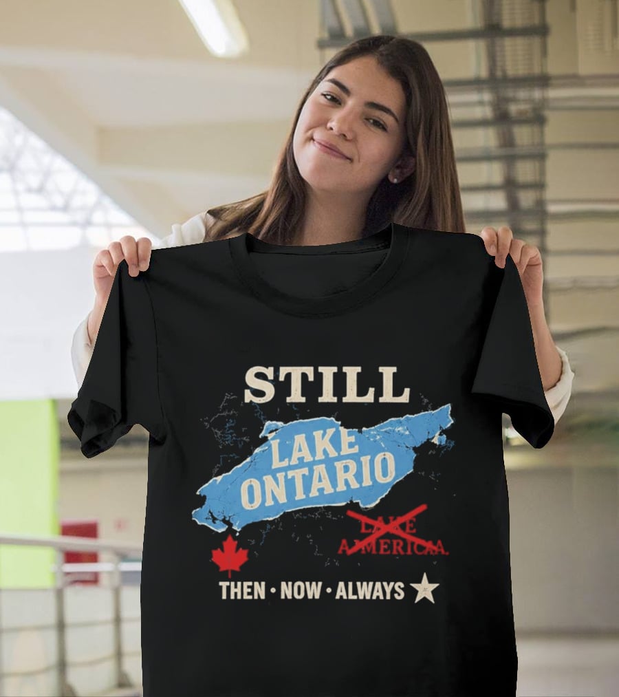 Still Lake Ontario Maple Leaf Then Now Always T-Shirt
