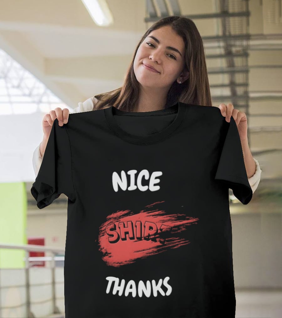 Nice Thanks Sarcastic Humor Ship Cotton Casual Men Women T-Shirt