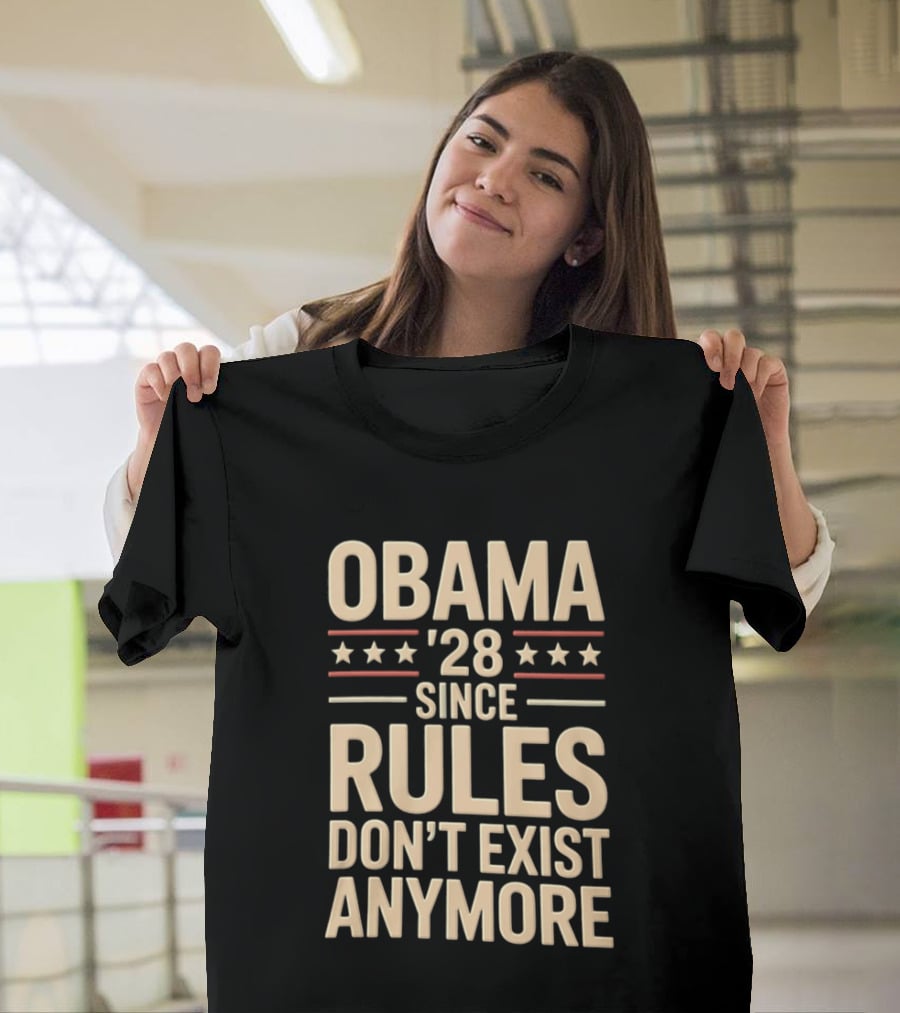 Obama 2028 Since Rules Don't Exist Anymore Stars Stripes T-Shirt