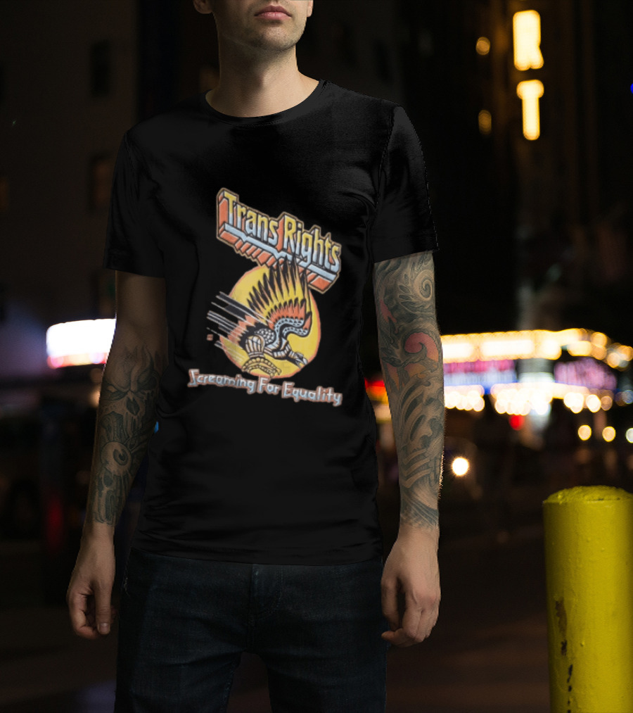 Trans Rights Screaming For Equality Boss Dog Flying Mechanical Eagle T-Shirt