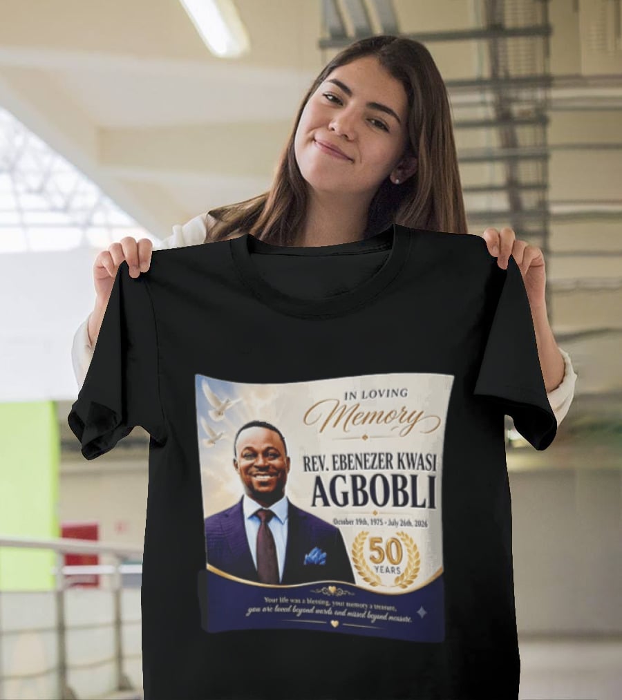 In Loving Memory Rev Ebenezer Kwasi Agbobli October 19 1975 July 26 2026 50 Years T-Shirt