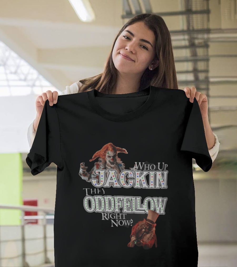 Who Up Jackin They Oddfellow Right Now Jack The Clown Dr Rich Evil Ringmaster Top Hat T-Shirt
