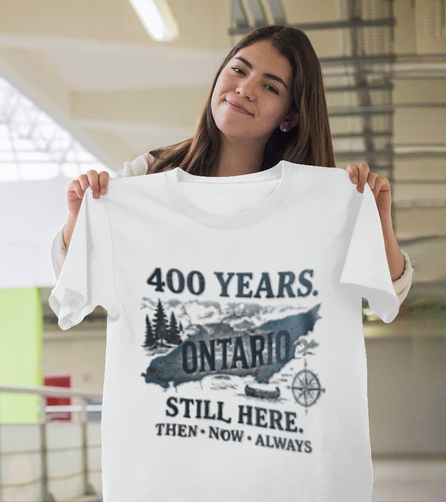 400 Years Lake Ontario Still Here Then Now Always T-Shirt