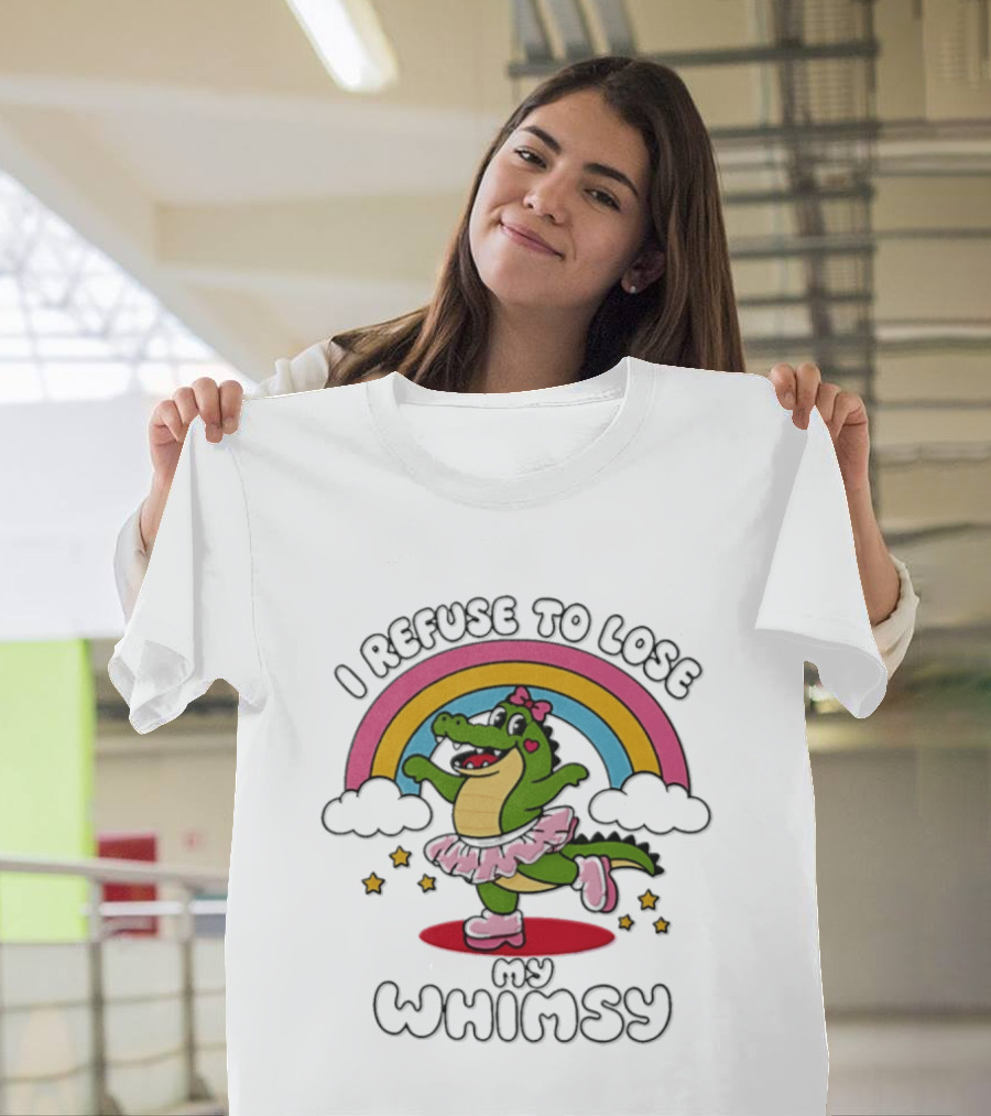 I Refuse To Lose My Whimsy Alligator Ballerina Rainbow T-Shirt