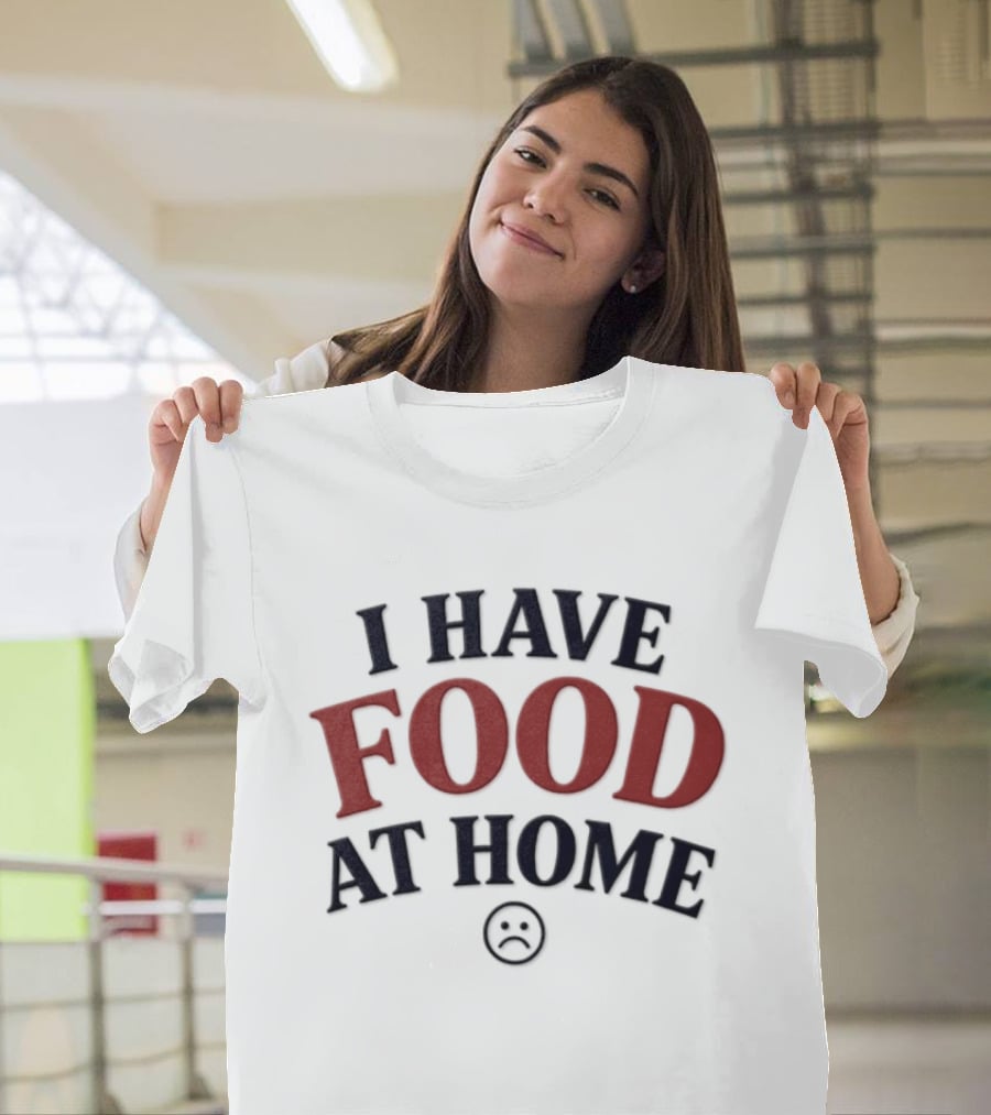 I Have Food At Home Sad Face Emoticon T-Shirt