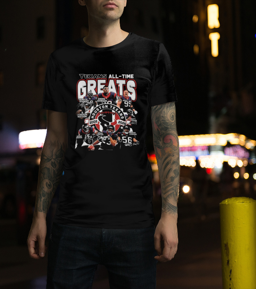 Texans All Time Greats Houston Texans 2002 2026 T-Shirt