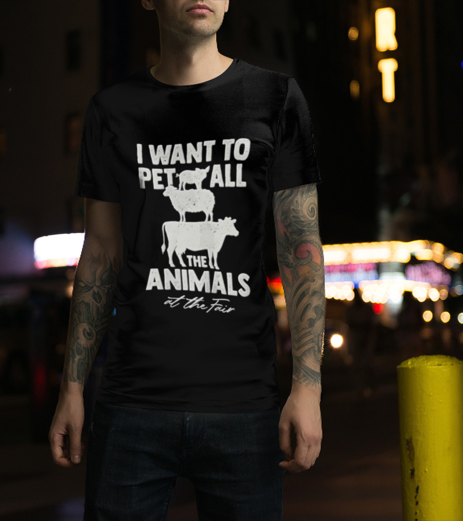 I Want To Pet All The Animals At Fair Stacked Pig Sheep Cow T-Shirt