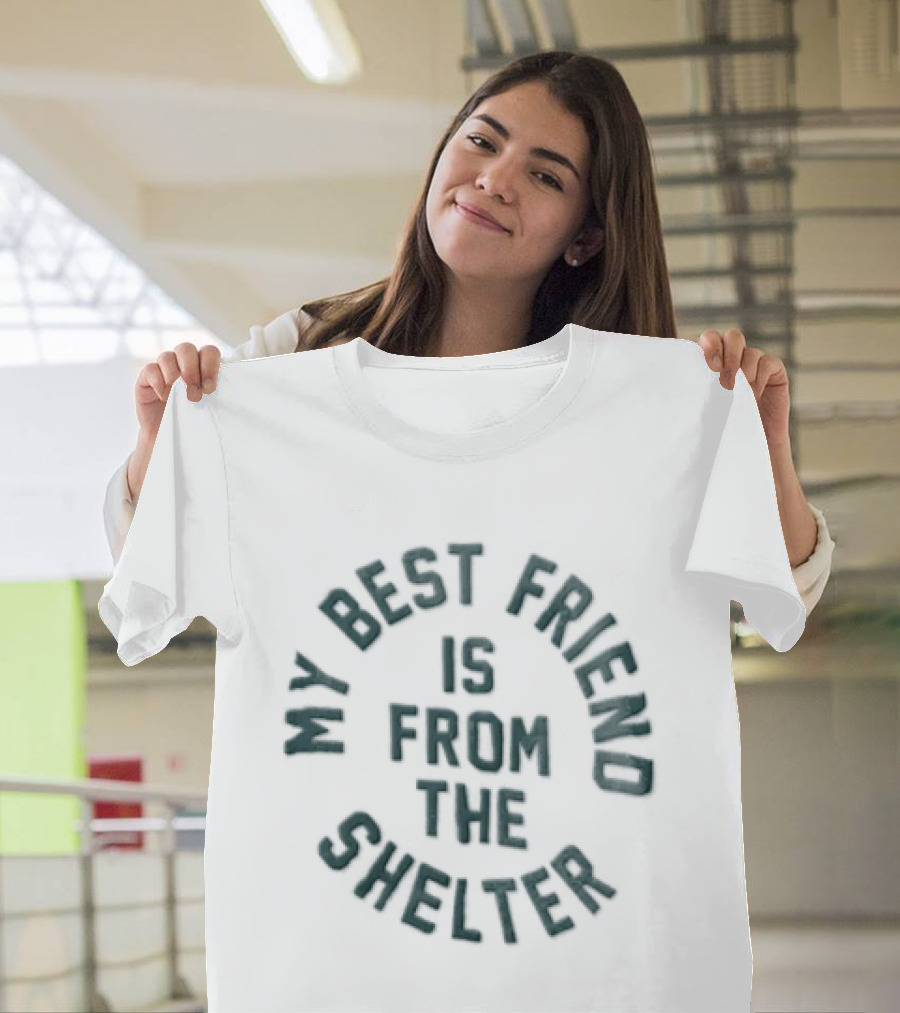My Best Friend Is From The Shelter Arched Circular Green T-Shirt
