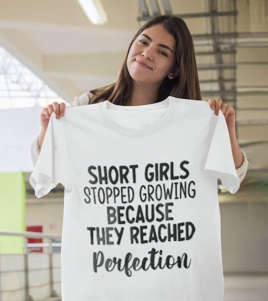 Short Girls Stopped Growing Because They Reached Perfection Black Cursive Lettering T-Shirt