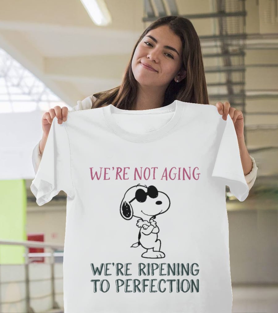 Snoopy We're Not Aging We're Ripening To Perfection Vintage Peanuts T-Shirt