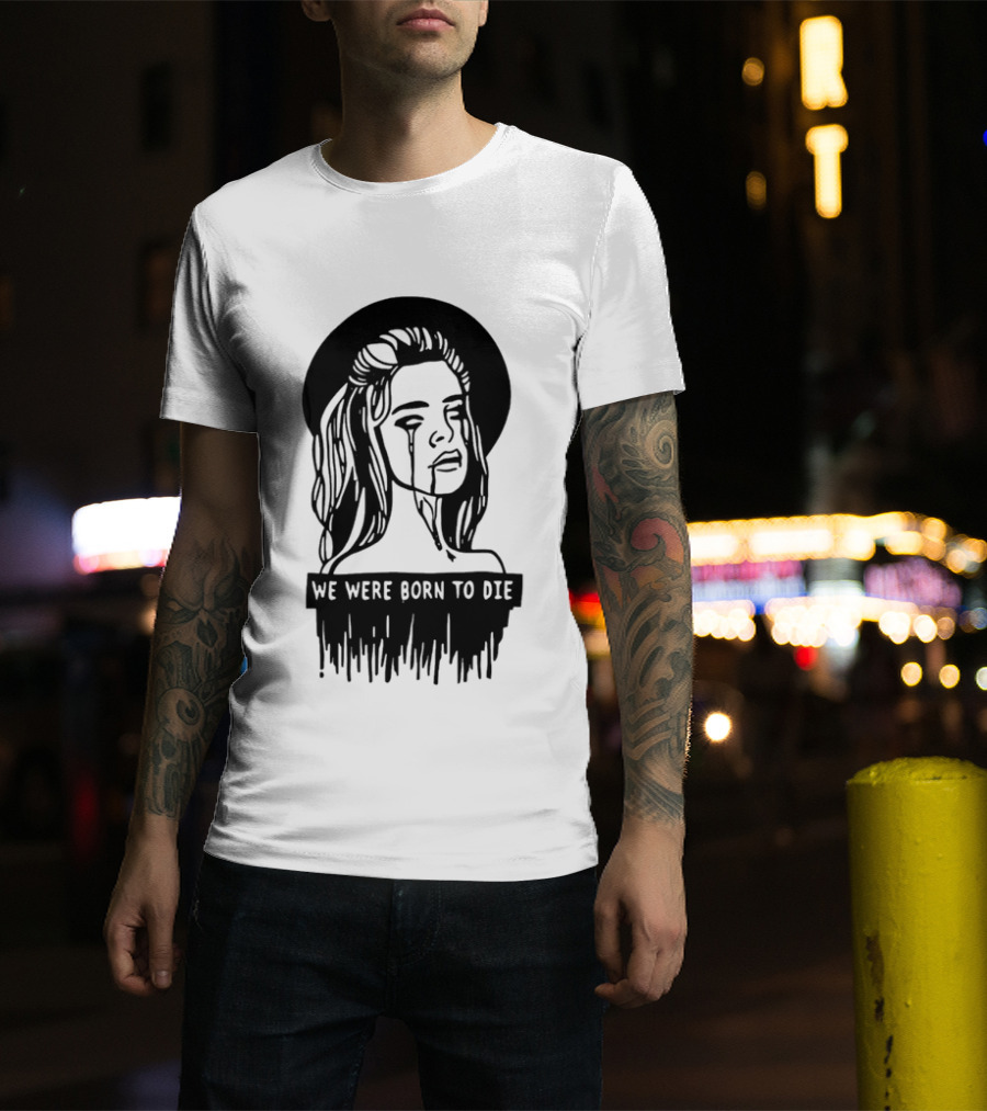We Were Born To Die Crying Woman Halo Dripping Tears T-Shirt