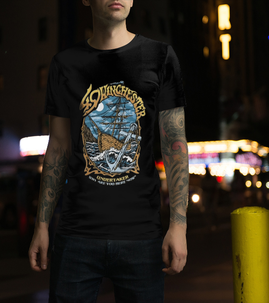 49 Winchester Undertaker Why Are You Here Now Sailing Ship Stormy Sea Anchor Ocean Moonlight T-Shirt
