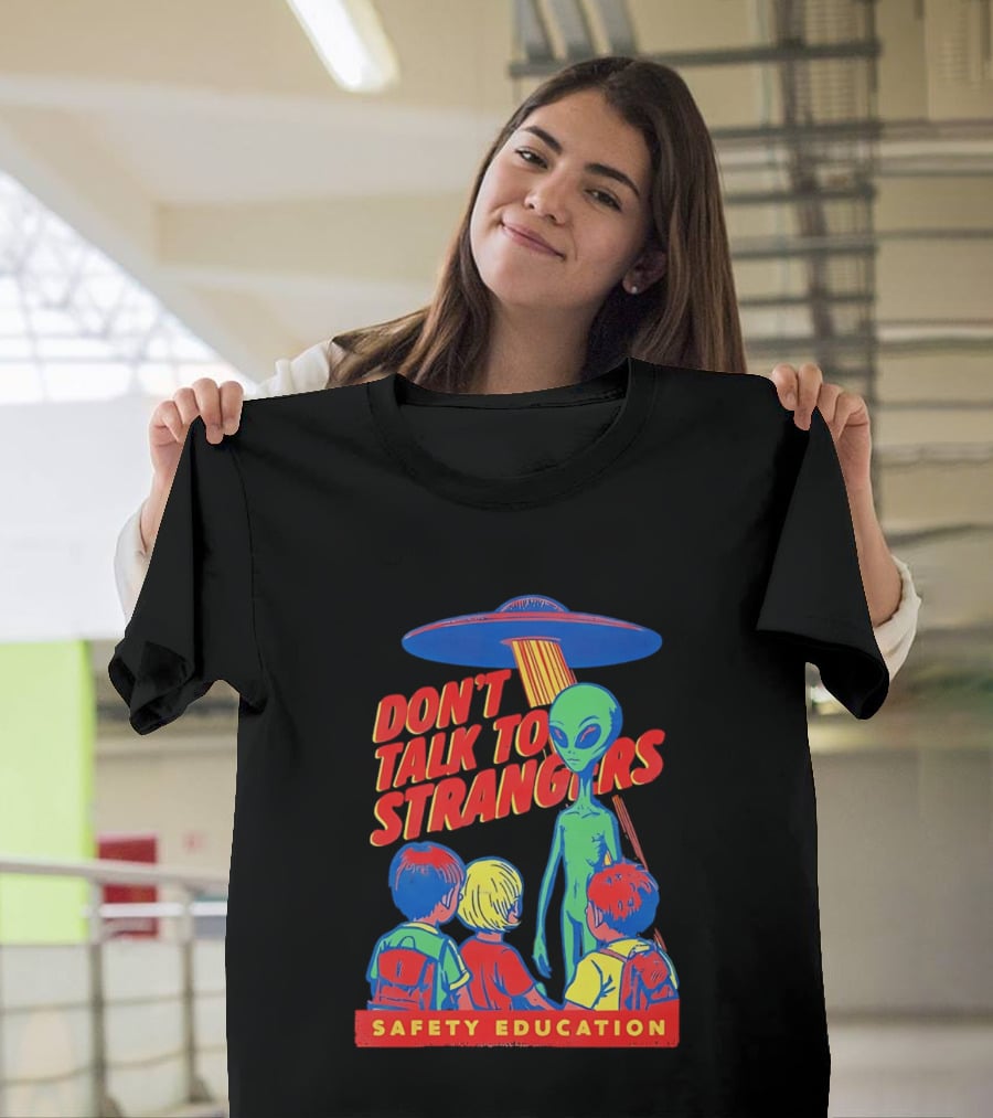 Alien Encounter Safety Education Don't Talk To Strangers Warning T-Shirt