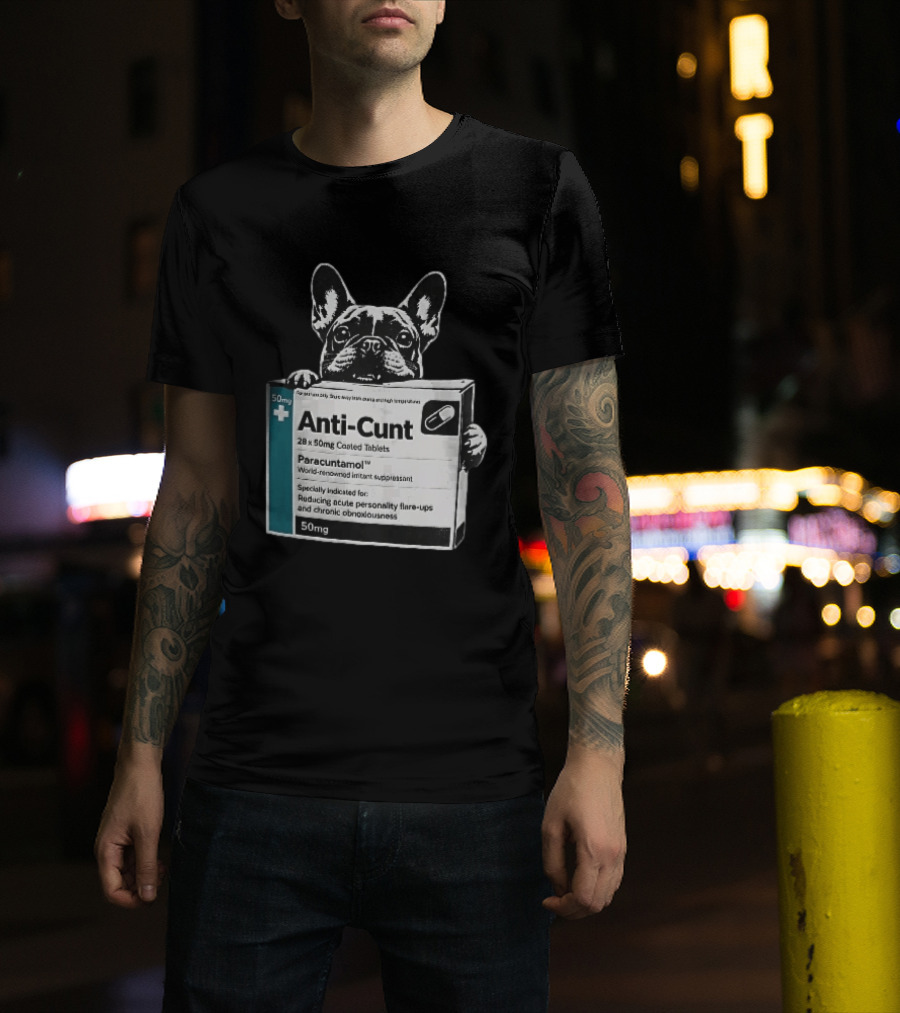 Anti Cunt Paracuntamol French Bulldog Medicine Box Reducing Personality Flare Ups T-Shirt