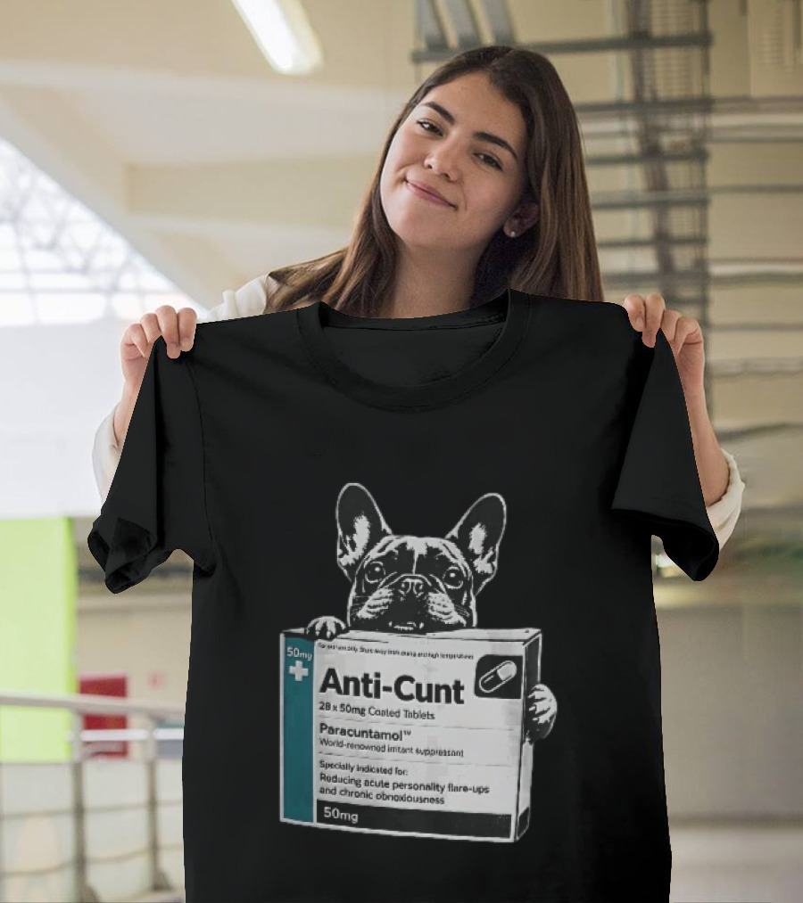 Anti Cunt Paracuntamol French Bulldog Medicine Box Reducing Personality Flare Ups T-Shirt