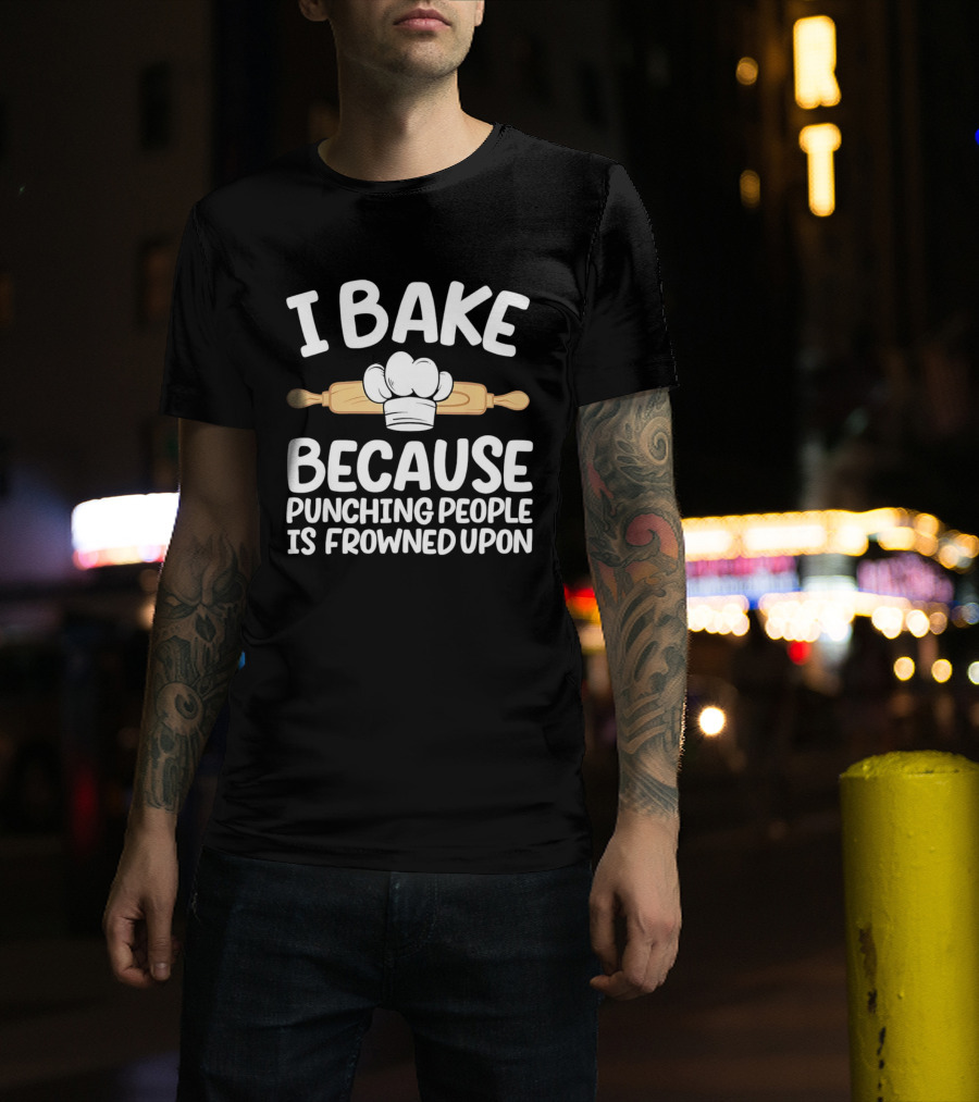 I Bake Because Punching People Is Frowned Upon Chef Hat Rolling Pin T-Shirt