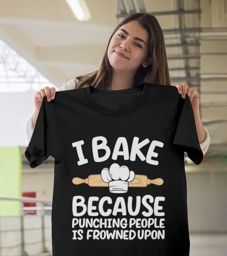 I Bake Because Punching People Is Frowned Upon Chef Hat Rolling Pin T-Shirt