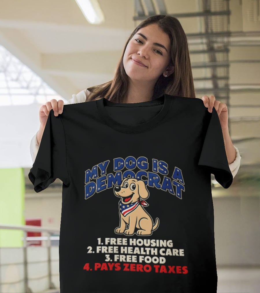 My Dog Is A Democrat Yellow Labrador Free Housing Health Care Food Pays Zero Taxes Humor T-Shirt