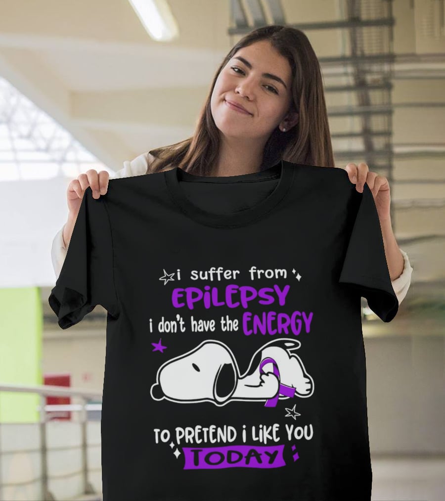 Snoopy I Suffer From Epilepsy I Don't Have The Energy To Pretend I Like You Today T-Shirt