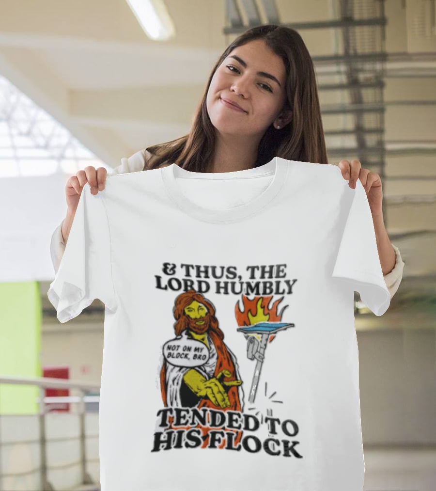 And Thus The Lord Humbly Tended To His Flock Not On My Block Bro Jesus Cartoon Flames T-Shirt