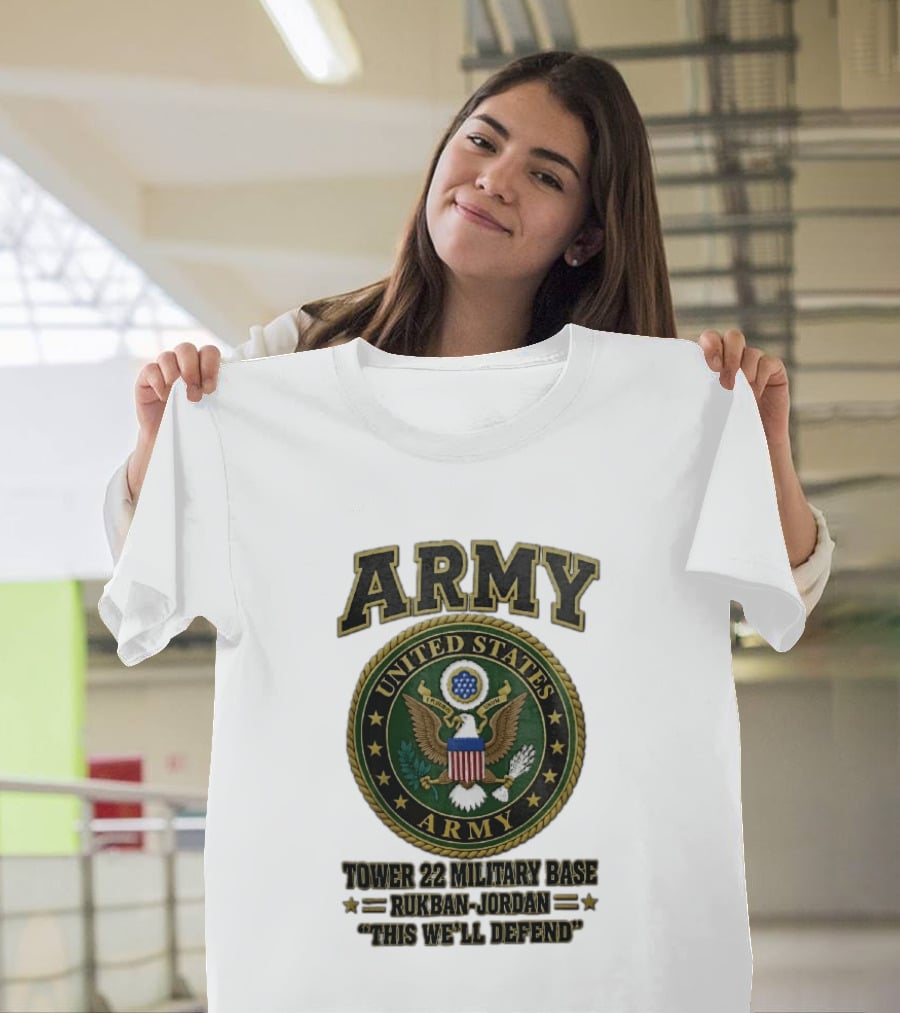 Army United States Tower 22 Military Base Rukban Jordan This We'll Defend T-Shirt