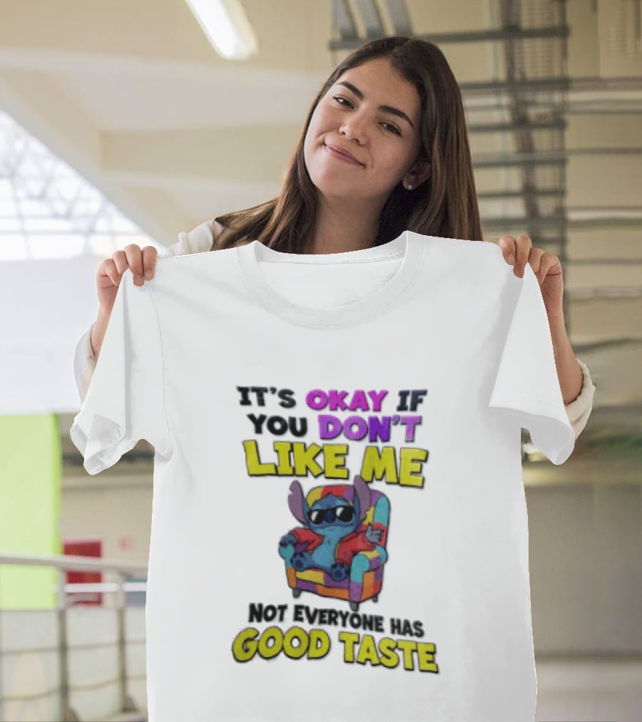 It's Okay If You Don't Like Me Not Everyone Has Good Taste Stitch Sunglasses Colorful Armchair T-Shirt