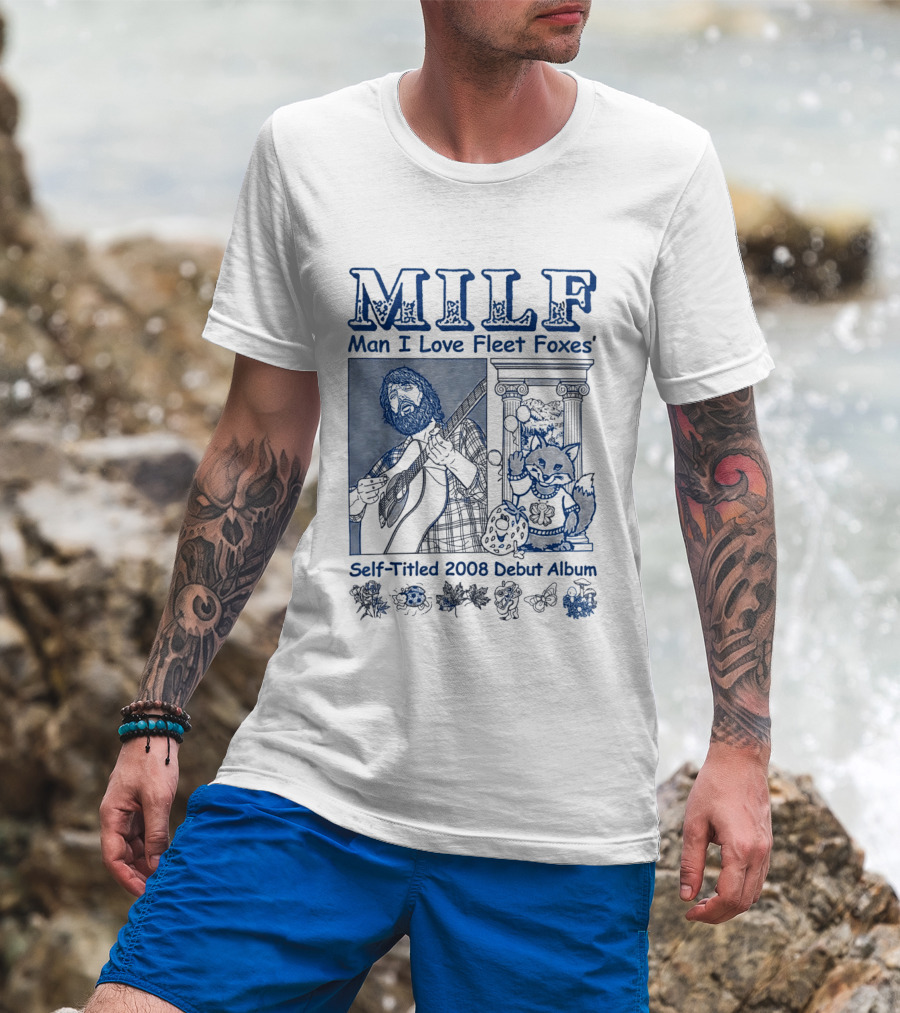 MILF Man I Love Fleet Foxes Self Titled 2008 Debut Album Musician Fox T-Shirt