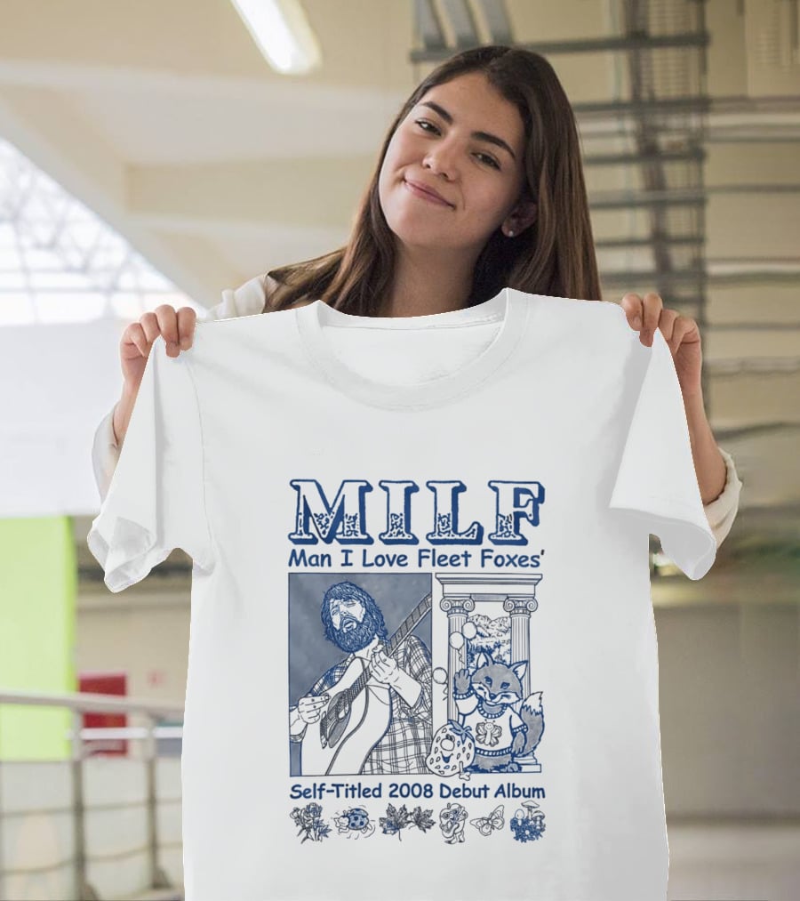 MILF Man I Love Fleet Foxes Self Titled 2008 Debut Album Musician Fox T-Shirt