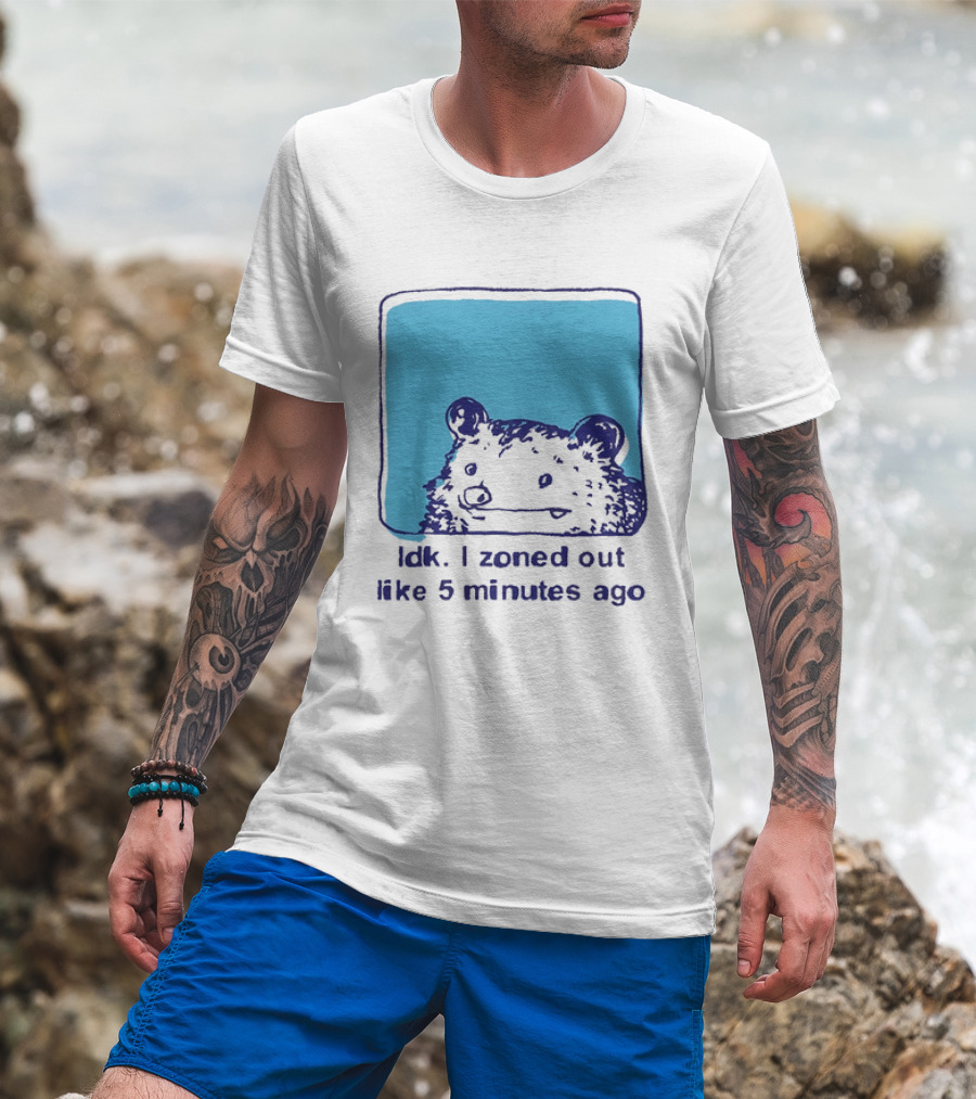 Opossum Idk I Zoned Out Like 5 Minutes Ago Funny Animal Humor T-Shirt
