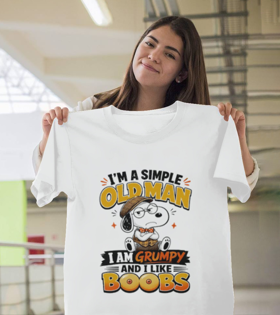 I'm A Simple Old Man I Am Grumpy And I Like Boobs Snoopy T-Shirt