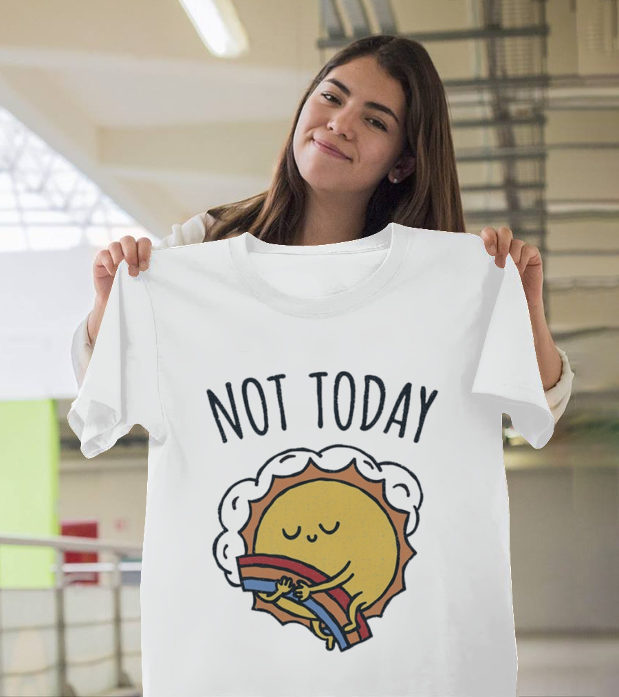 Not Today Sun Hugging Rainbow T-Shirt