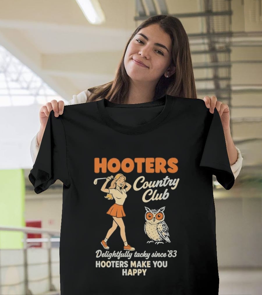 Hooters Country Club Delightfully Tacky Since 83 Female Golfer Owl Make You Happy T-Shirt