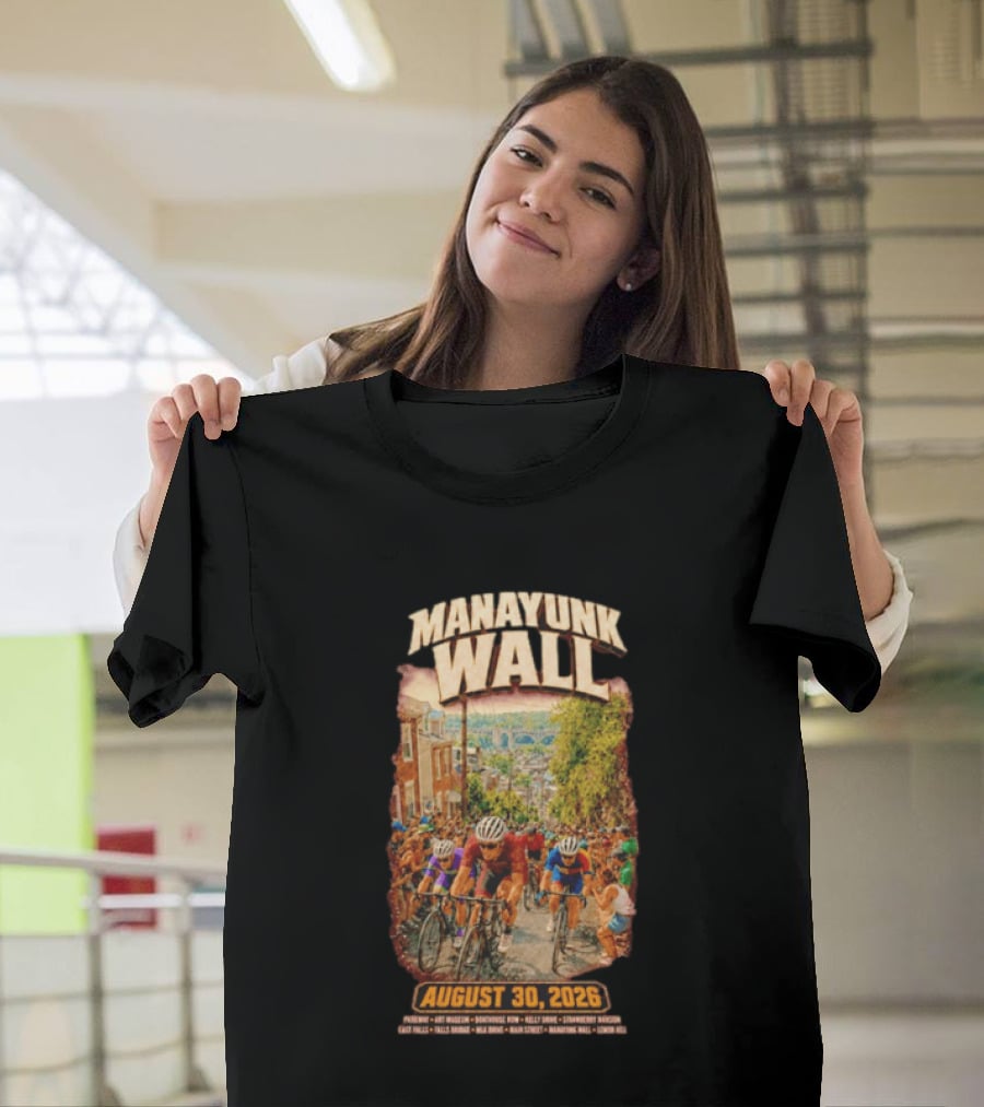 Manayunk Wall Cycling Race August 30 2026 Philadelphia Art Museum Boathouse Row Kelly Drive Strawberry Mansion East Falls Bala Cynwyd Manayunk Hill T-Shirt