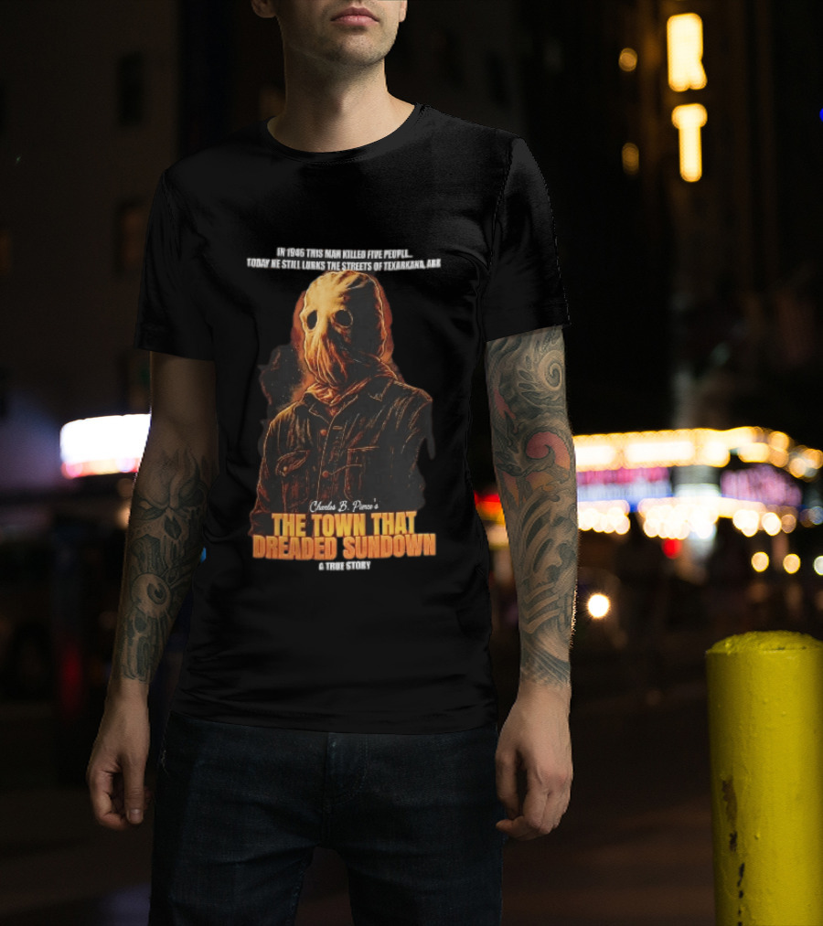Charles B Pierce Town That Dreaded Sundown Horror True Story Hooded Killer 1946 Texarkana T-Shirt