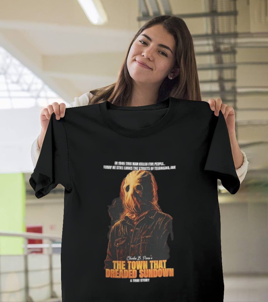 Charles B Pierce Town That Dreaded Sundown Horror True Story Hooded Killer 1946 Texarkana T-Shirt
