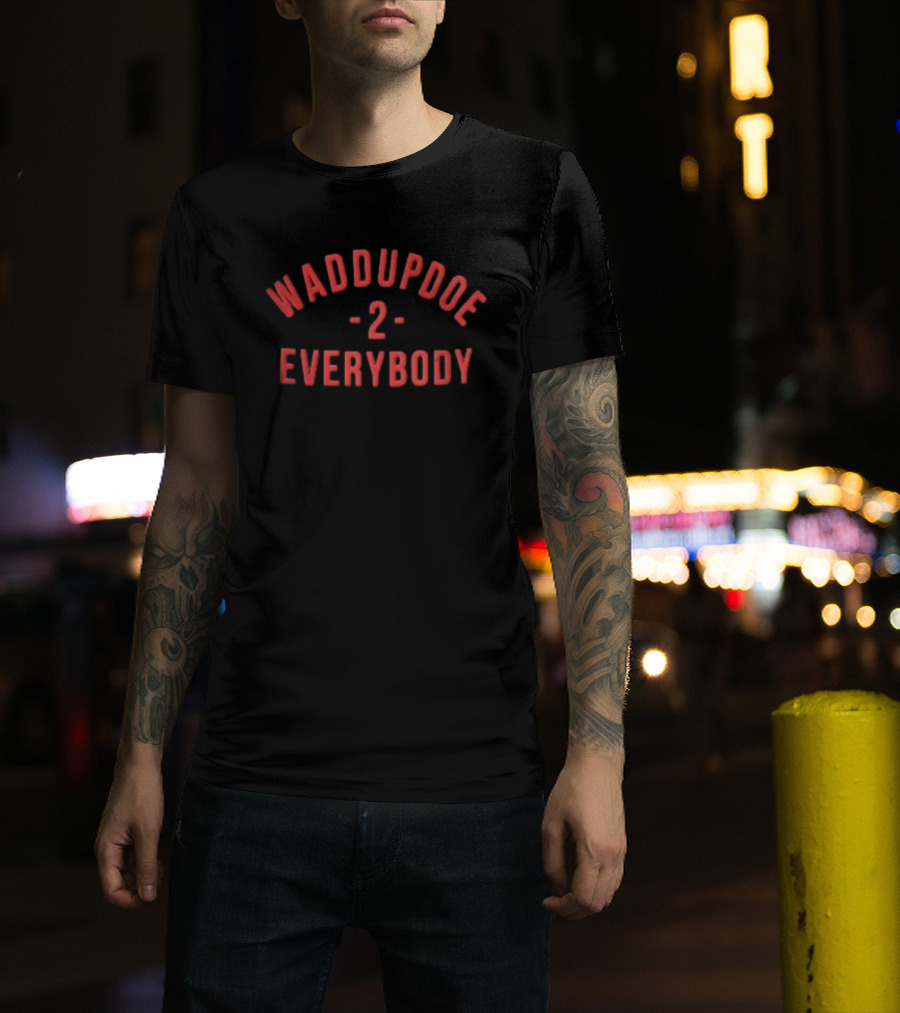 Waddupdoe 2 Everybody Red Curved Block Lettering Black T-Shirt