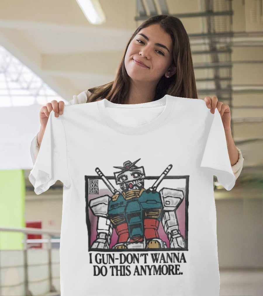 Brandon Crownover Gundam Robot Crying Anime Eyes I Gun Dont Wanna Do This Anymore T-Shirt