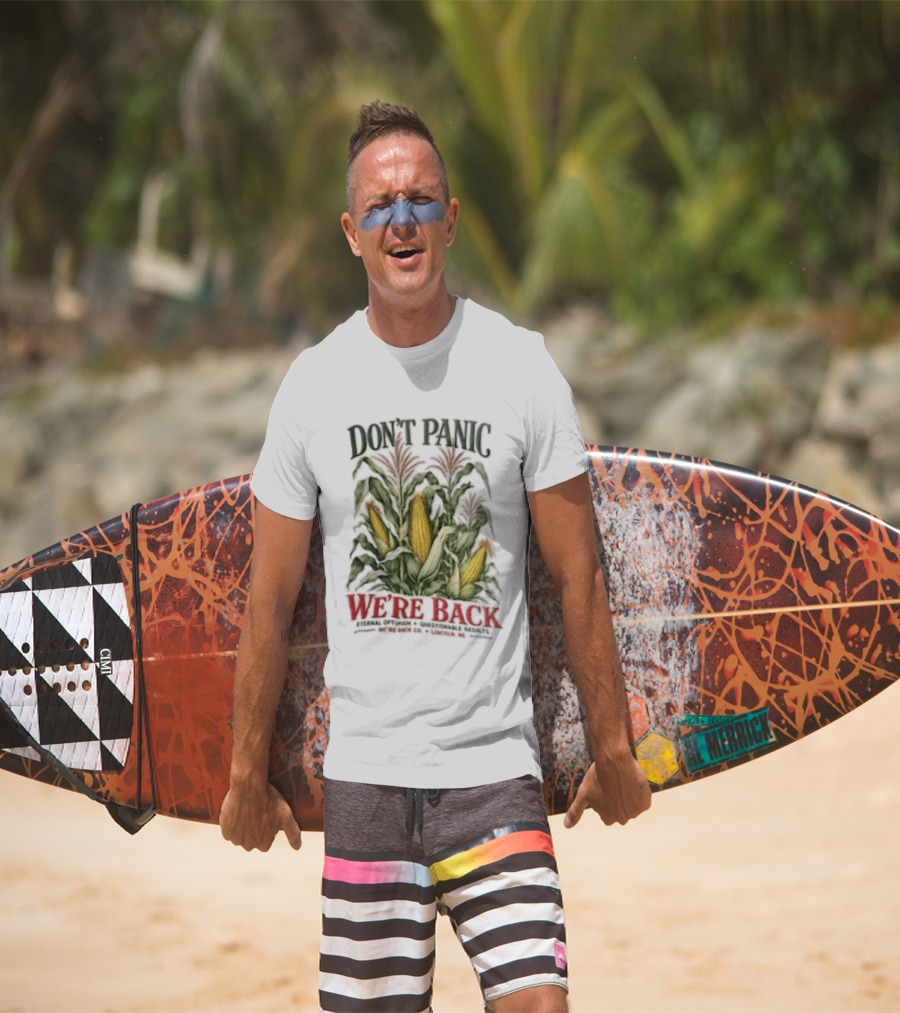 Don't Panic We're Back Eternal Optimism Questionable Results Corn Stalks Ears Lincoln Ne Co T-Shirt
