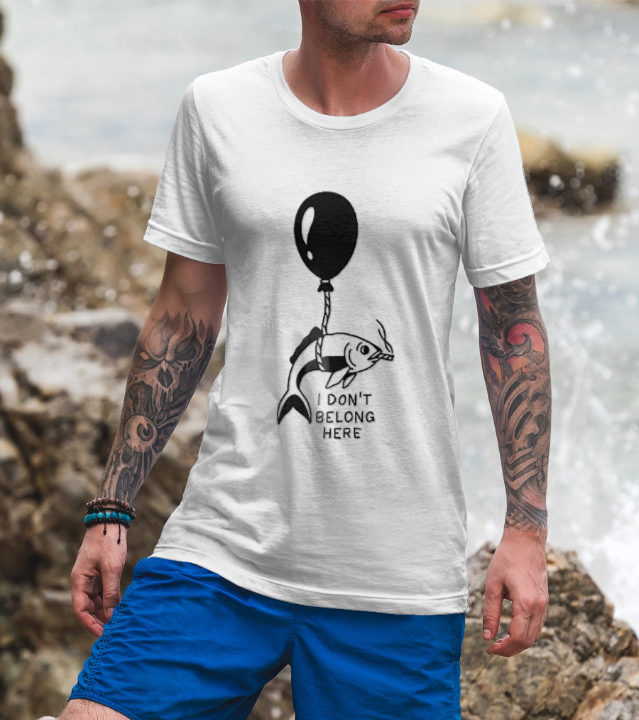 I Don't Belong Here Fish Balloon T-Shirt